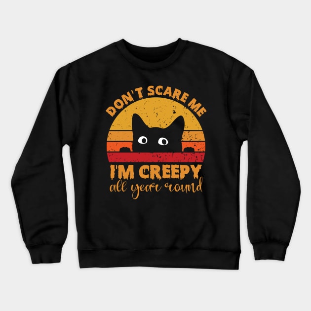 Vintage Don't Scare Me I'm Creepy All Year Round Funny Cat Crewneck Sweatshirt by Penda